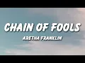 Aretha Franklin - Chain of Fools (Lyrics)