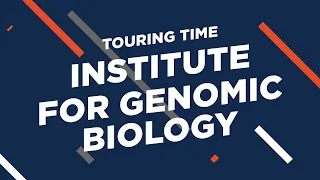 The Carl R Woese Institute for Genomic Biology Touring Time at the University of Illinois