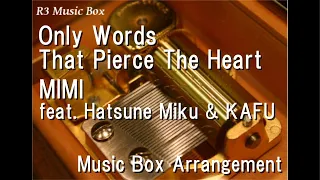 Only Words That Pierce The Heart MIMI Feat Hatsune Miku KAFU Music Box 