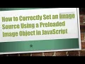 How to Correctly Set an Image Source Using a Preloaded Image Object in JavaScript