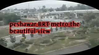 peshawar brt metro trip karkhano market hayat abad basharat station3 beautiful view of hayat abad