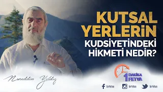 Kutsal yerlerin kudsiyetindeki hikmeti nedir?