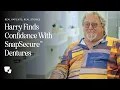 Harry s Snap-In Denture Story Eating Dating Again