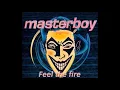 Download Lagu Masterboy - Feel The Fire (Revelator Extended Mix)