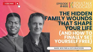 Soultalk EP 466: Mark Wolynn on The Hidden Family Wounds That Shape Your Life