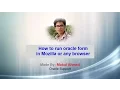 How to Run oracle form in Mozilla or Any browser