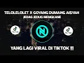 Download Lagu DJ CAMPURAN VIRAL TIKTOK TELOLELOLET X GOYANG DUMANG AISYAH 2022 JEDAG JEDUG FULL BASS MENGKANE