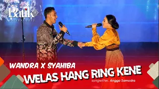 Download WANDRA X SYAHIBA ‼️ WELAS HANG RING KENE | PENUTUPAN BANYUWANGI BATIK FESTIVAL 2022 MP3