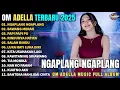 Lagu NGAPLANG NGAPLANG - BAWANG MERAH - PAPI PAPI PU - Om  Adella Full Album Terbaru 2025 TRENDING