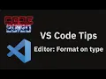 VS Code tips Format on type