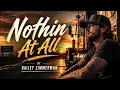 Nothin At All - BAILEY ZIMMERMAN
