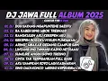 Download Lagu DJ JAWA FULL ALBUM TERBARU 2025 - DJ DUH SAYANG NGAPUNTENE SAESTU X RA KABEH SING MBOK TRESNANI 