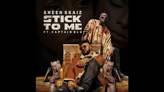 sheen skaiz stick to me ft captain blu 