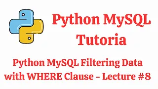 Python MySQL - Filtering Data with WHERE Clause Python MySQL Tutorial