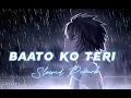 baaton ko teri[slowed+reverb] || Arijit singh|| sad song Lyrics || ajay  Edits