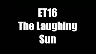 et16 the laughing sun