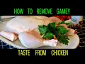 How To Remove Gamey Taste Bad Smell From Chicken
