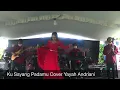 Download Lagu Ku Sayang Padamu Cover Yayah Andriani (LIVE SHOW MARGACINTA PANGANDARAN)