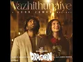 Vazhithunaiye (From "Dragon") - Sid Sriram, Sanjana Kalmanje, Vignesh Shivan & Leon James