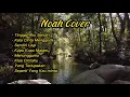 Download Lagu Noah Cover Lagu Lawas ( Chrisye, Titiek Puspa, Nike Ardila, Iwan Fals )