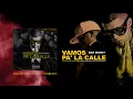 Vamos Pa La Calle - Bad Bunny X Hector el Father