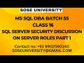 SqlDBA Batch 55 Class 16 Sql Server Security Discussion On Server Roles Part1 Call 91 9902590140