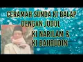 Lagu Dongeng Ki Narilam dan Ki Bahrudin | Ceramah Sunda Ki Balap | Full