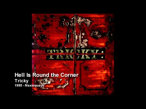 Download MP3 Tricky - Hell Is Round the Corner [1995 - Maxinquaye]