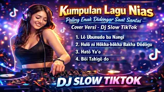 kumpulan lagu nias paling enak didengar saat santai cover versi dj slow tiktok