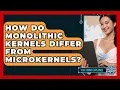 How Do Monolithic Kernels Differ From Microkernels - Tech Terms Explained