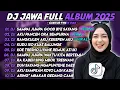 Lagu DJ JAWA FULL ALBUM TERBARU 2025 || DJ SAMPAI JUMPA GOOD BYE SAYANG - AKU PANCEN ORA SEMPURNA 
