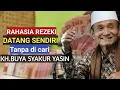 Download Lagu Rahasia Rezeki datang sendiri.KH.BUYA SYAKUR YASIN