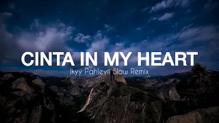 cinta in my heart rap ikyy pahlevii slow remix relaxing official lyric video 