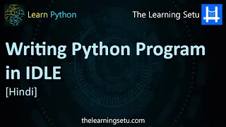 Writing Python Program in IDLE Hindi The Learning Setu