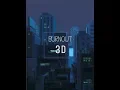 Download Lagu Burnout - 3D (Lyrics)