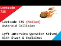 Leetcode 735 Asteroid Collision Lyft Interview Question Solved With Stack Explained