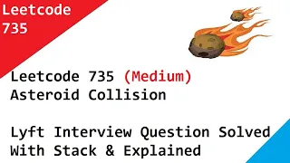 Leetcode 735 Asteroid Collision Lyft Interview Question Solved With Stack Explained