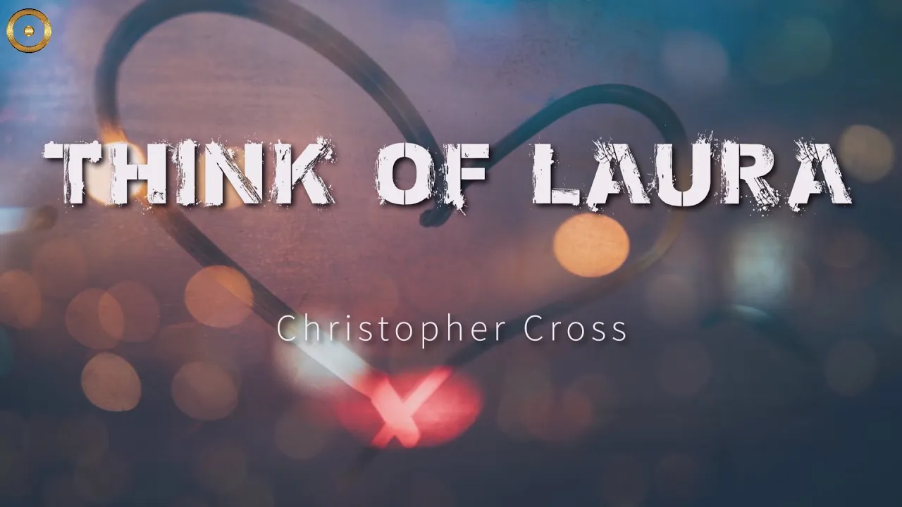 Think Of Laura (Lyrics) Christopher Cross