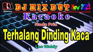 Download Terhalang Dinding Kaca ~ Leo Waldy || DJ Remix Dut Orgen Tunggal Karaoke (Nada Pria) By RDM MP3