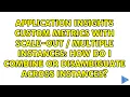 how do I combine or disambiguate across instances
