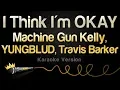 Download Lagu Machine Gun Kelly, YUNGBLUD, Travis Barker - I Think I'm OKAY (Karaoke Version)