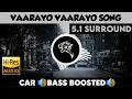 Download Lagu Vaarayo Vaarayo |🎧 5.1 Surround 🎧| 🔊Bass Boosted🔊 | Sub  🔊Bass🔊 | by THARMi2005