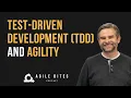 Test-Driven Development TDD and Agility - Agile Bites Episode 56