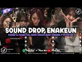 DJ DROP ENAKEUN X MASHUP SOUND JJ KANE COCOK BUAT DI MOBIL FULL BASS VIRAL TIKTOK TERBARU 2025 🎧