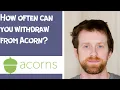 How often can you wit raw from Acorn