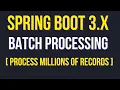 Mastering Batch Processing in Spring Boot 3 x Efficiently Process Millions of Records