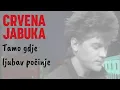 Download Lagu CRVENA JABUKA- TAMO GDJE LJUBAV POČINJE