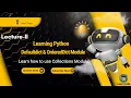 Python defaultdict OrderedDict Explained Collections Module Lecture 2