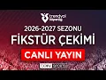 CANLI Trendyol Super Lig 2026 - 2027 Sezonu Fikstur Cekimi