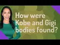 How were Kobe and Gigi bodies found
